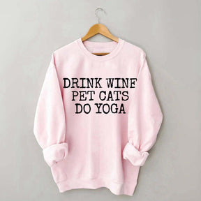 Drink Wine Pet Cats Yoga Sweatshirt