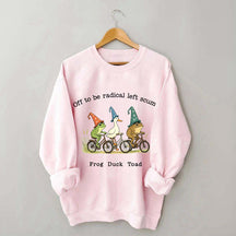 Off To Be Radical Left Scum Frog Duck Toad Sweatshirt