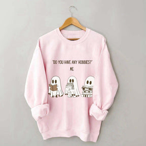 Do You Have Any Hobbies Ghost Book Lover Sweatshirt