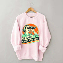 Oh Look Nobady Gives A Shit Sweatshirt