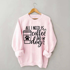All I Need Is Coffee And My Dog Lover Sweatshirt