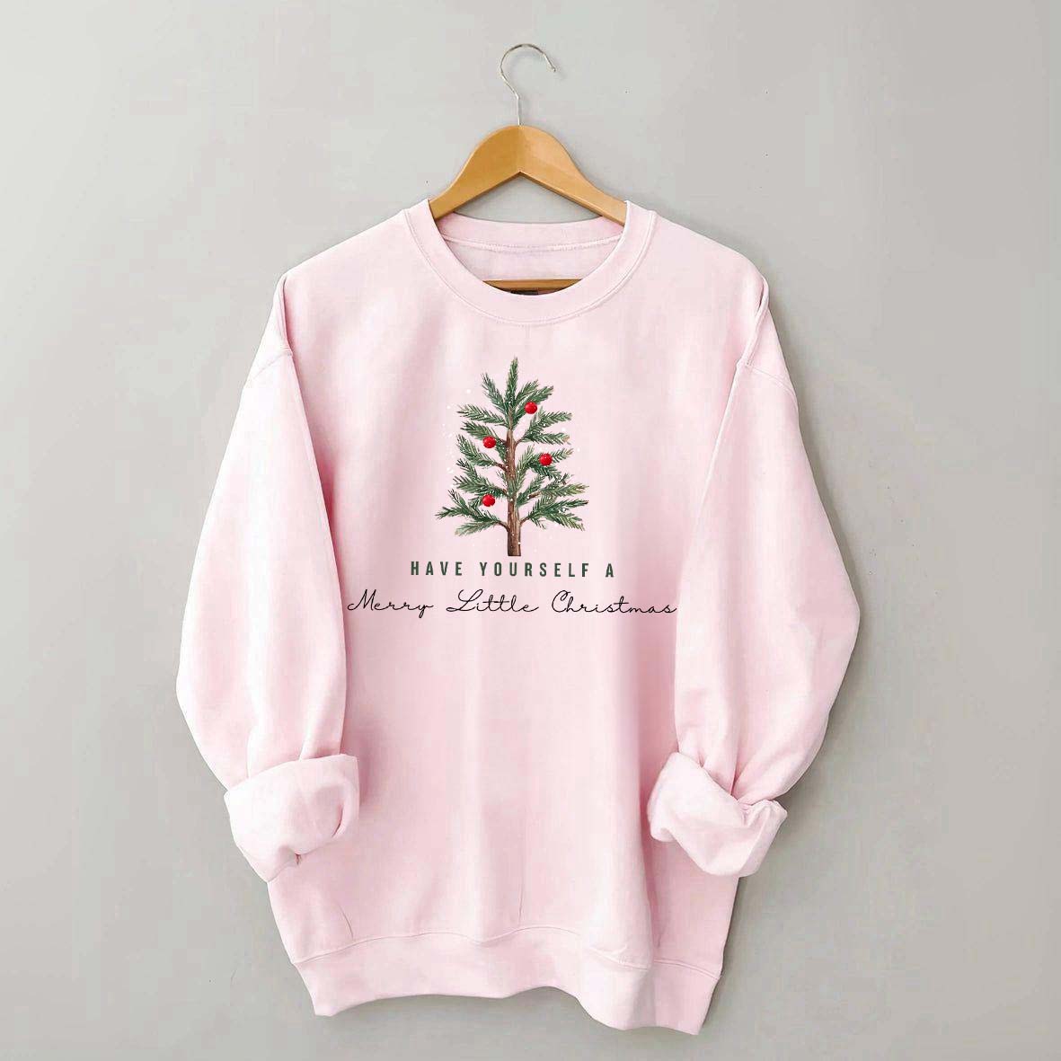Have Yourself A Merry Little Christmas Sweatshirt