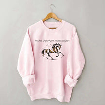 People Disappoint Horses Don't Sweatshirt