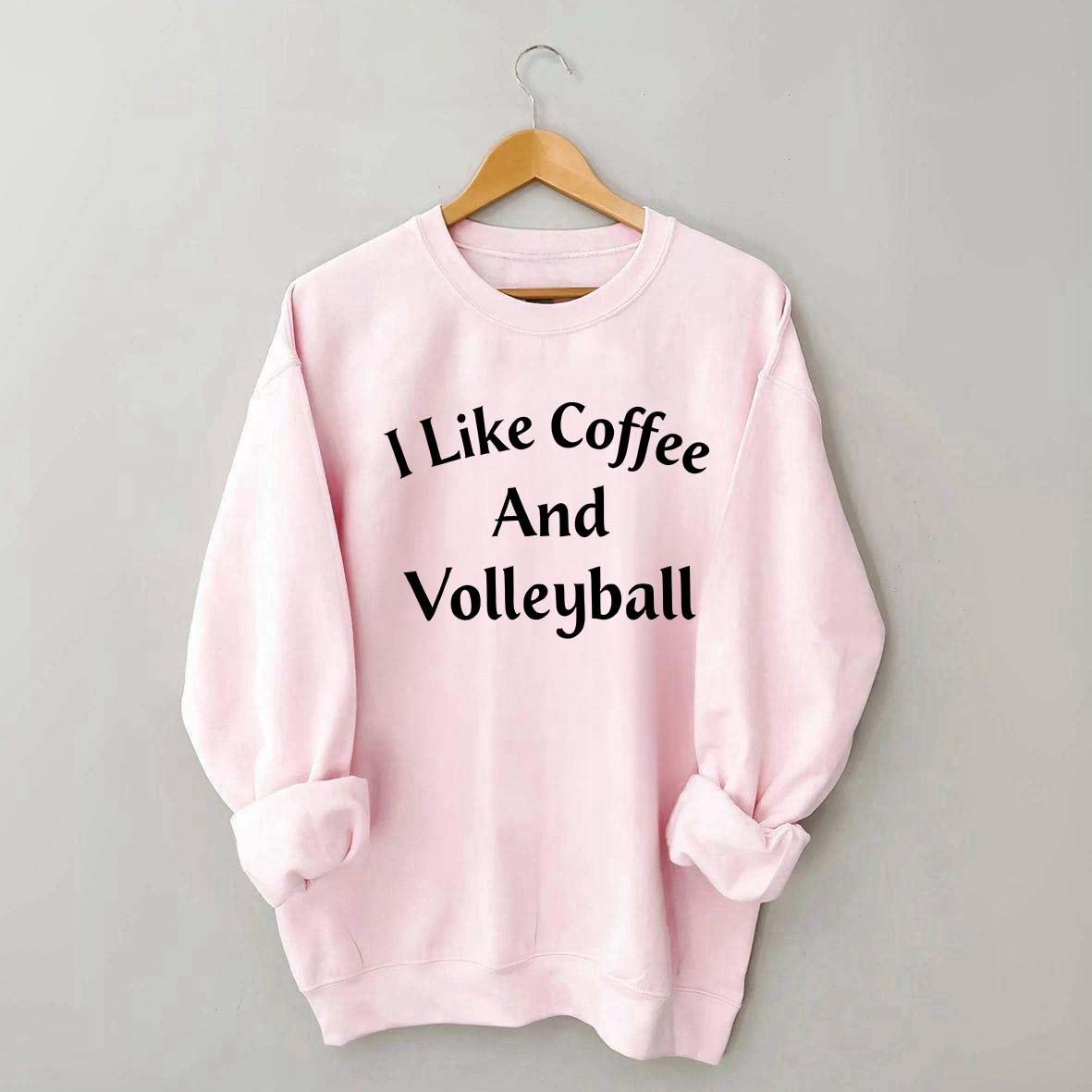 I Like Coffee And Volleyball Sweatshirt
