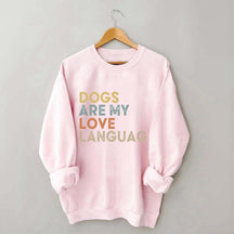 Dogs Are My Love Language Sweatshirt