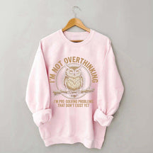 I'm Not Overthinking Owl Sweatshirt