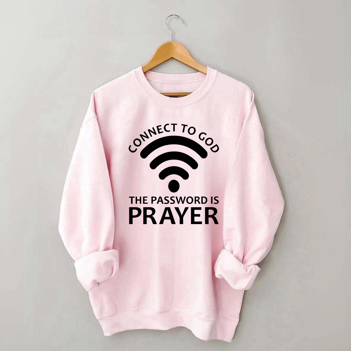 Connect To God The Password Is Prayer Sweatshirt