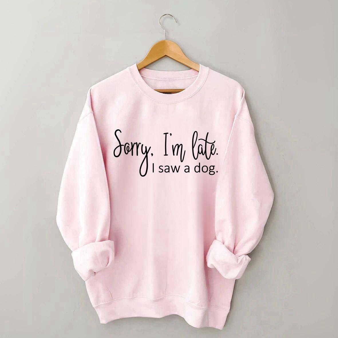 I'm Late Dog Sweatshirt