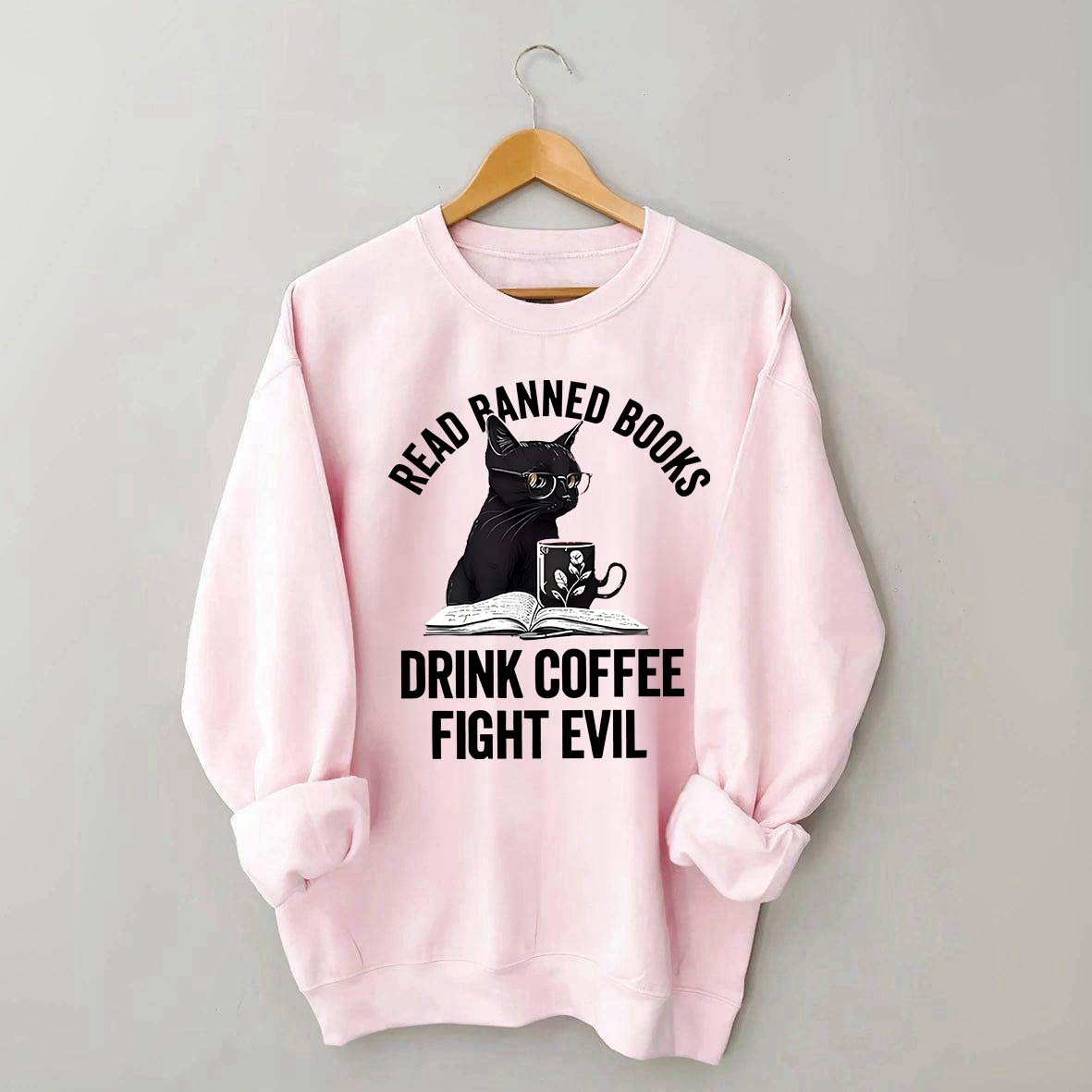 Read Books Drink Coffee Fight Evil Sweatshirt