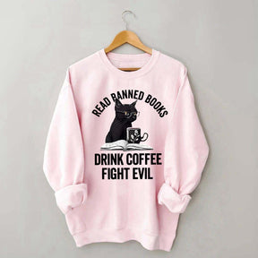 Read Books Drink Coffee Fight Evil Sweatshirt