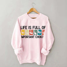 Life Is Full Of Important Choices Golf Sweatshirt