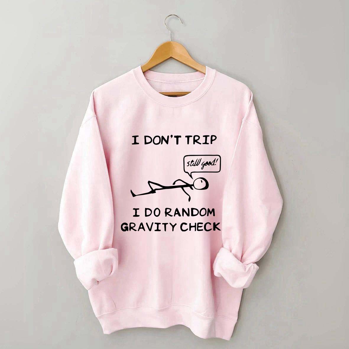 I DON'T TRIP Matchstick Sweatshirt