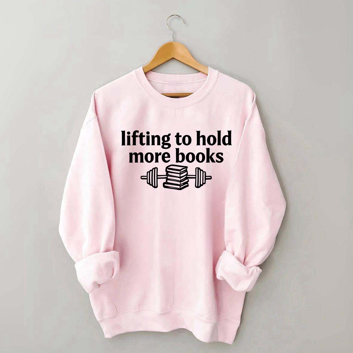 Lifting To Hold More Books Sweatshirt