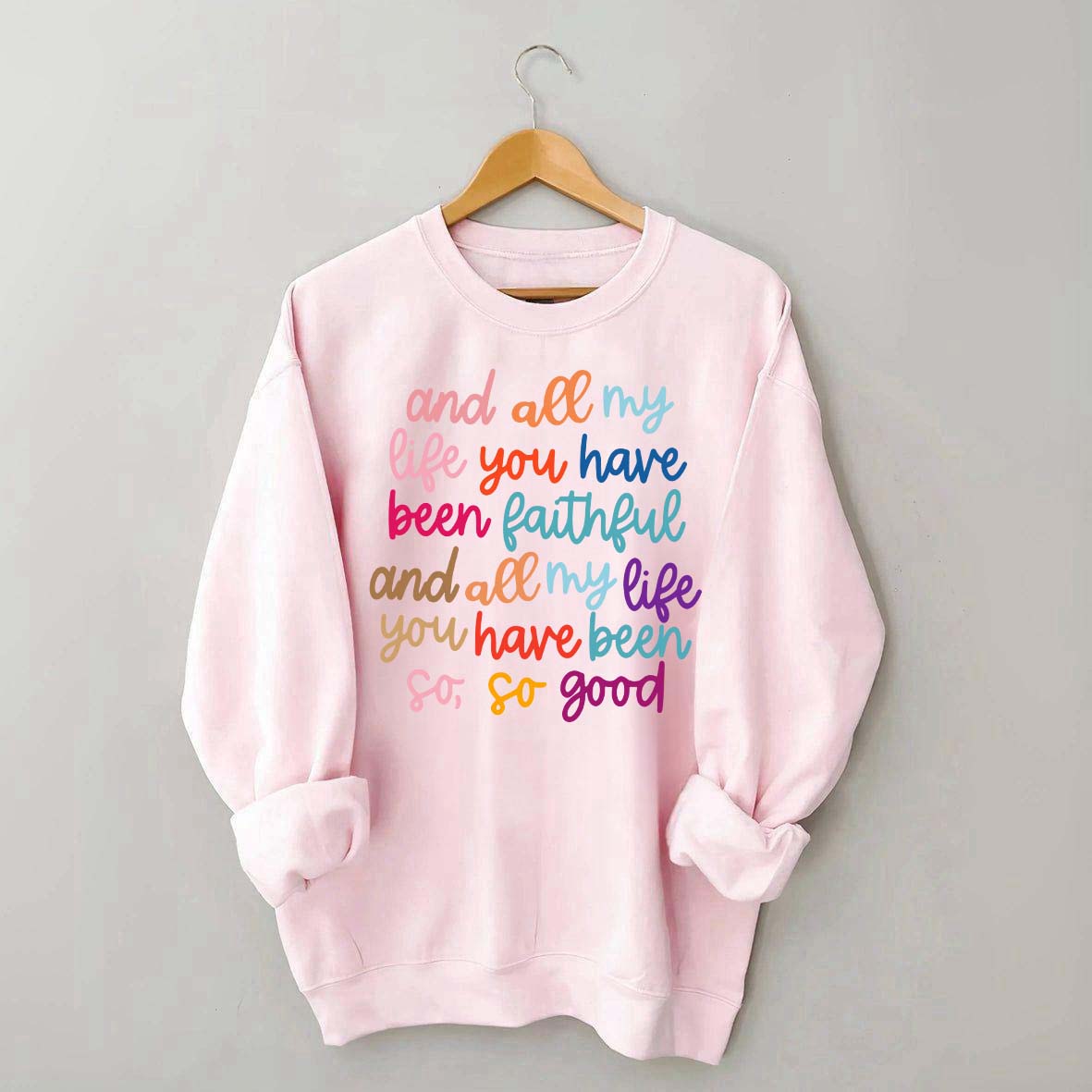 And All My Life You Have Been Faithful Religous Sweatshirt