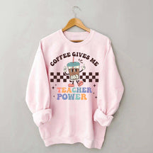 Coffee Gives Me Teacher Powers Sweatshirt