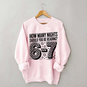 How Many Nights Should You Be Reading 6 7 Meme Sweatshirt