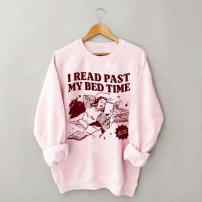 I Read Past My Bed Time Sweatshirt