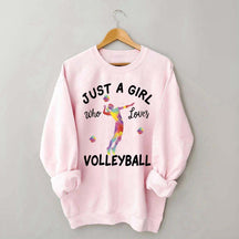 Creative Just A Girl Who Loves Volleyball Sweatshirt
