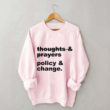 Thoughts And Prayers Policy And Change Sweatshirt