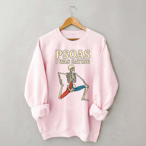 Psoas I Was Saying Massage Therapist Sweatshirt