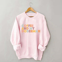 Coffee and my Doberman Dog Lover Sweatshirt