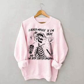 I Asked Myself If I'm Okay Skeleton Mental Health Sweatshirt