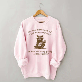 In The Interest Of Full Transparency It Was Not Easy Peasy Lemon Squeezy Sweatshirt