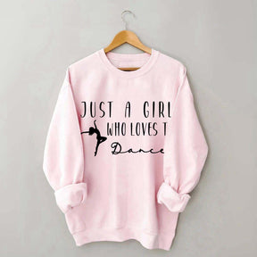Just A Girl Who Loves To Dance Sweatshirt