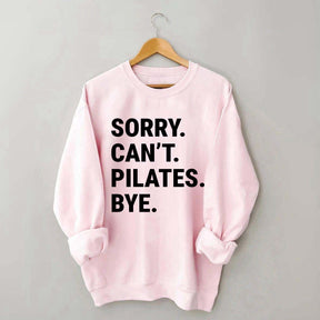 Sorry Can't Pilates Bye Minimalist Sweatshirt
