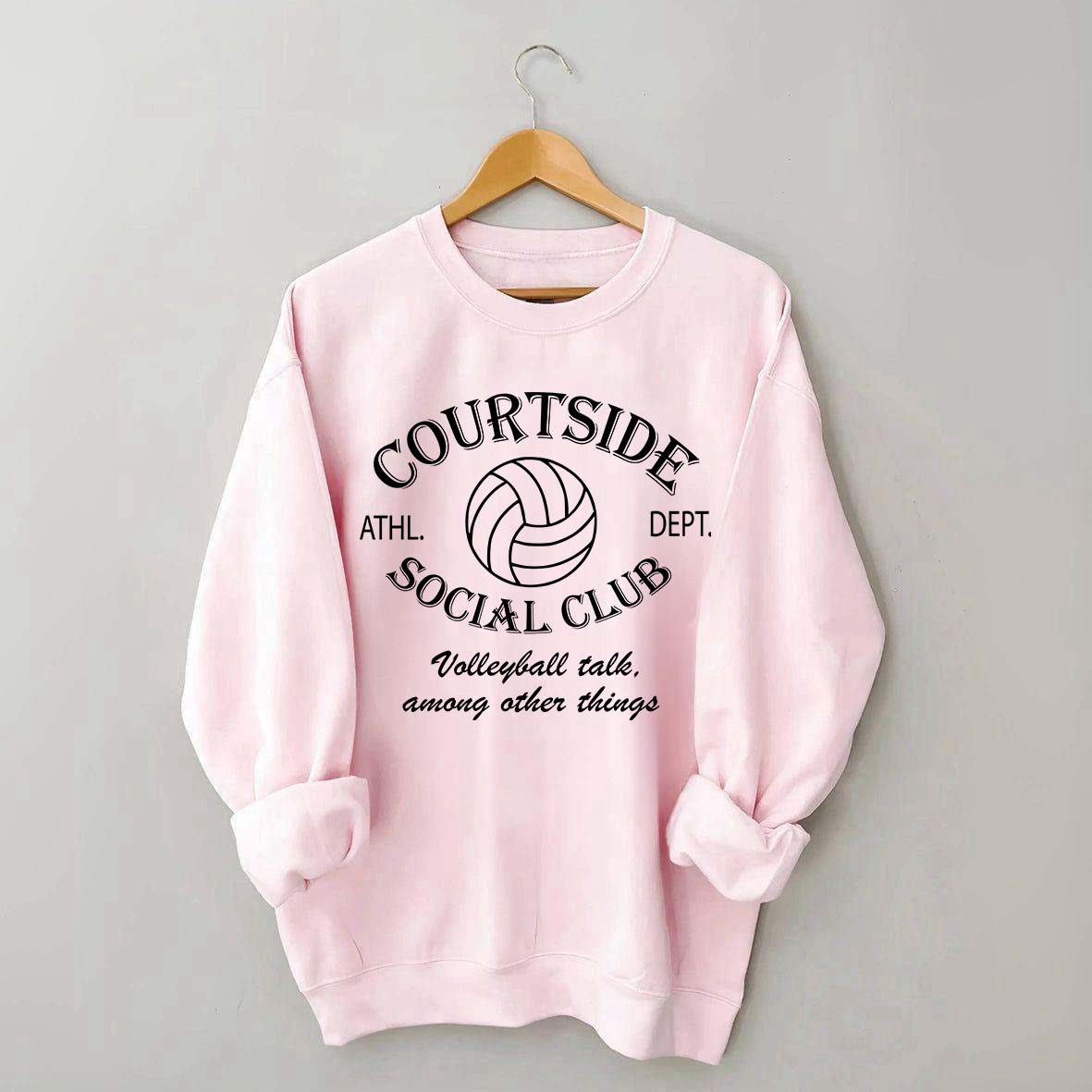 Courtside Social Club Volleyball Talk Among Other Things Sweatshirt