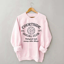 Courtside Social Club Volleyball Talk Among Other Things Sweatshirt