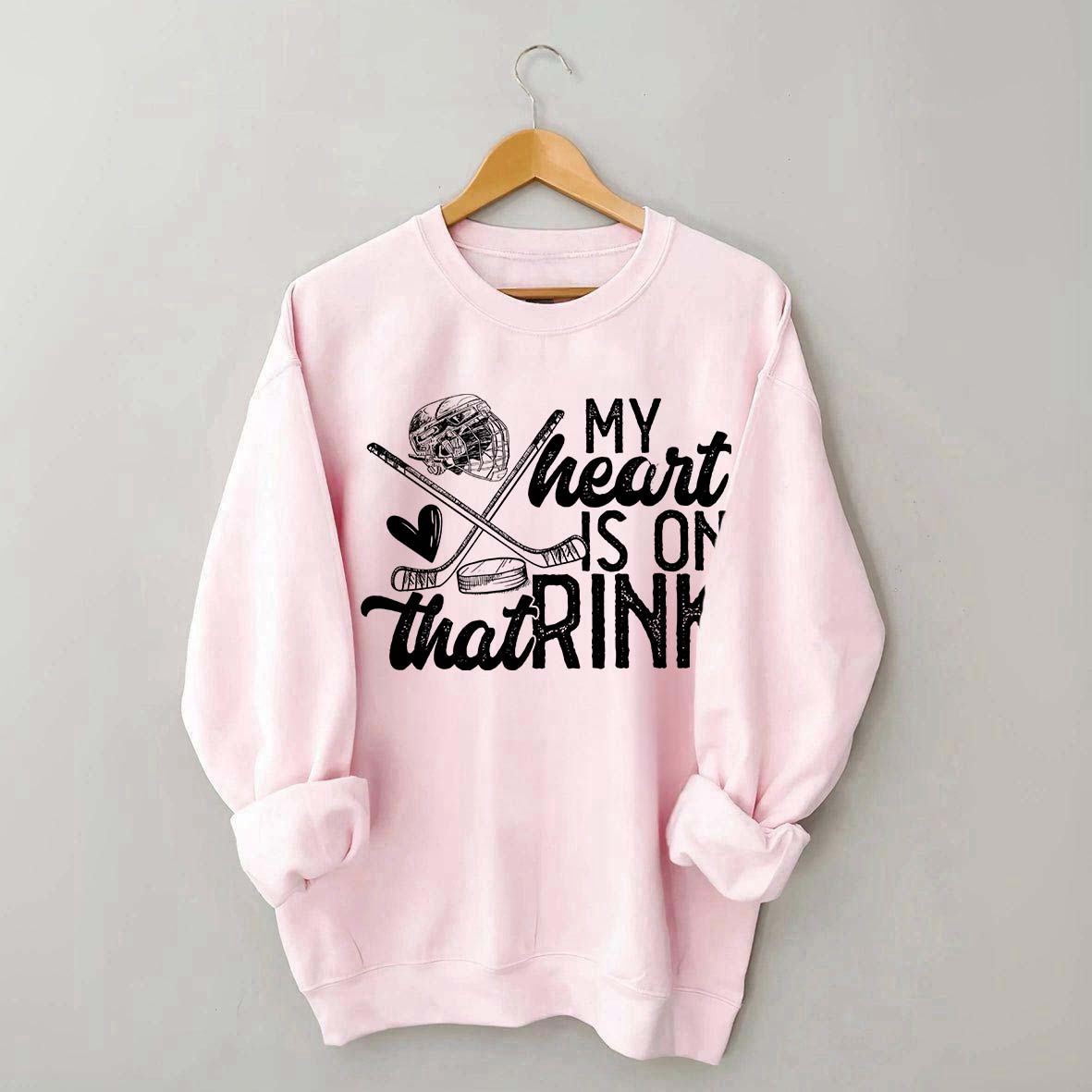 My Heart Is On That Rink Hockey Sweatshirt