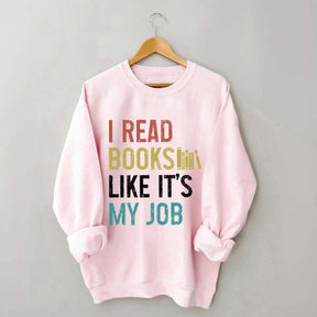 I Read Books Like It's My Job Bookworm Sweatshirt