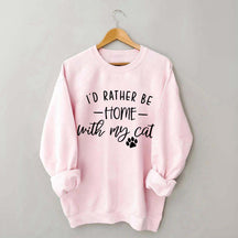 Crazy I'd Rather be Home With My Cat Sweatshirt