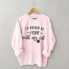 Crazy I'd Rather be Home With My Cat Sweatshirt