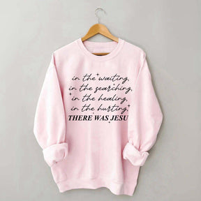 There Was Jesus Religious Motivational Sweatshirt