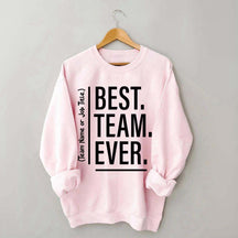 Customize Best Team Ever Sweatshirt