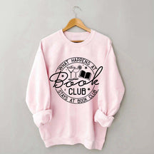 What Happens at Book Club Stays at Book Club Sweatshirt