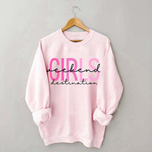 Girls Weekend Destination Trip Sweatshirt