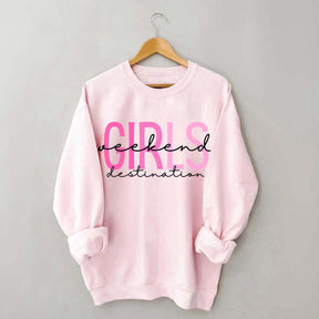 Girls Weekend Destination Trip Sweatshirt