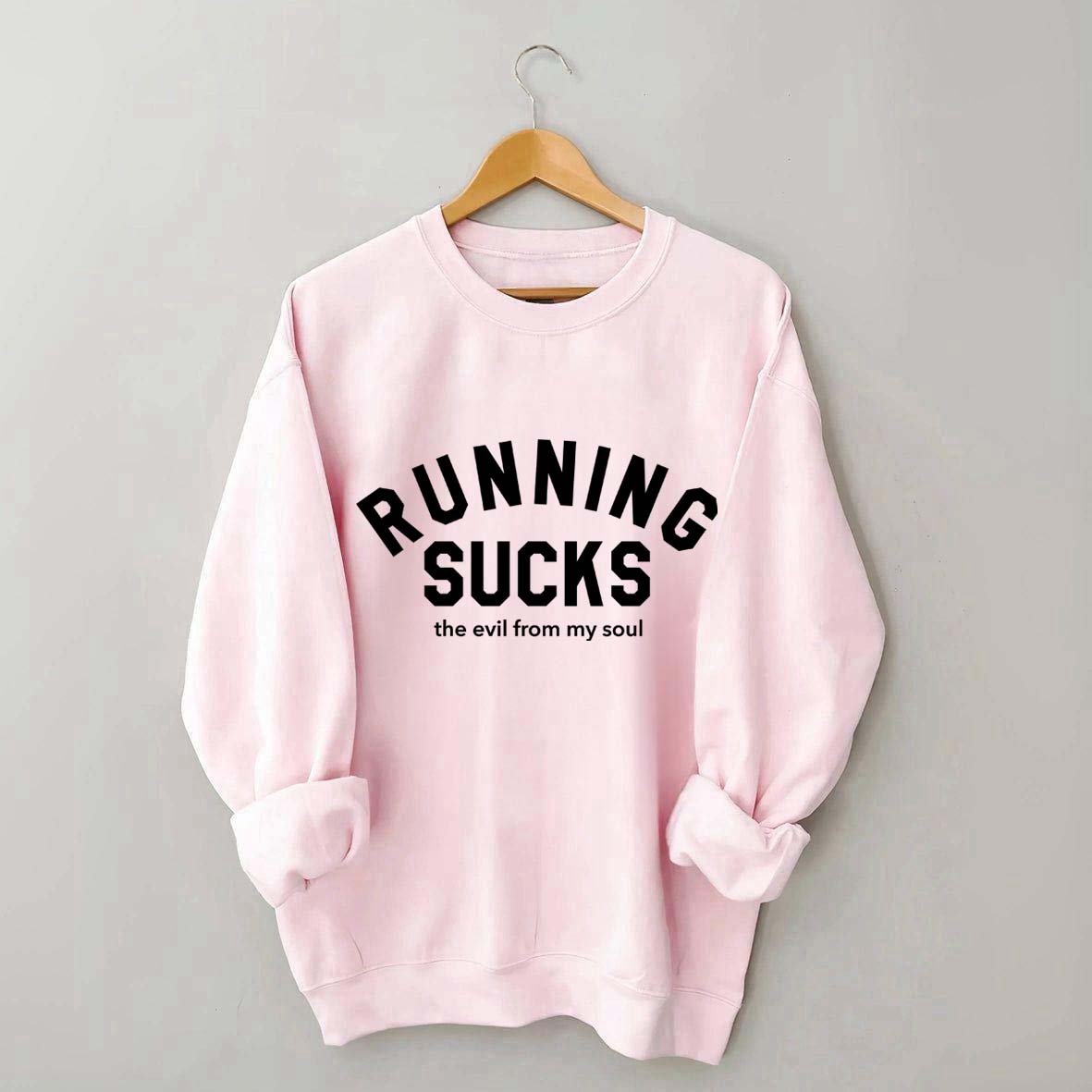 Running Sucks the Evil from My Soul Muscle Sweatshirt