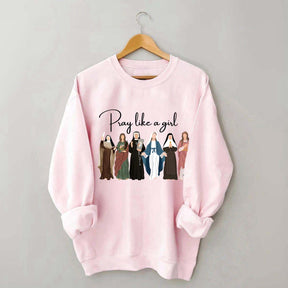 Pray Like A Girl Sweatshirt