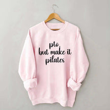 PTO But Make It Pilates Girl Sweatshirt