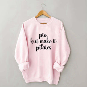 PTO But Make It Pilates Girl Sweatshirt