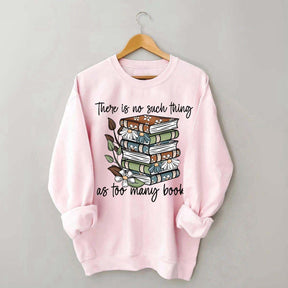 Daisy There Is No Such Thing As Too Many Books Sweatshirt