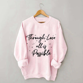 Through Love All is Possible Bookworm Sweatshirt