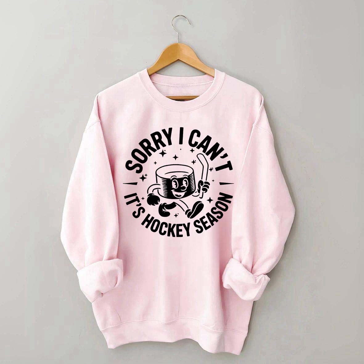 Sorry I Can't It's Hockey Season Sweatshirt