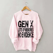 Gen X Lots of Memories No Evidence Sweatshirt