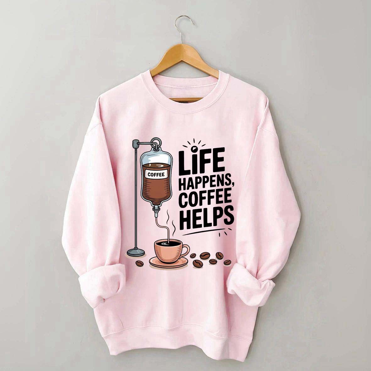 Life Happens Coffee Helps Funny Sweatshirt