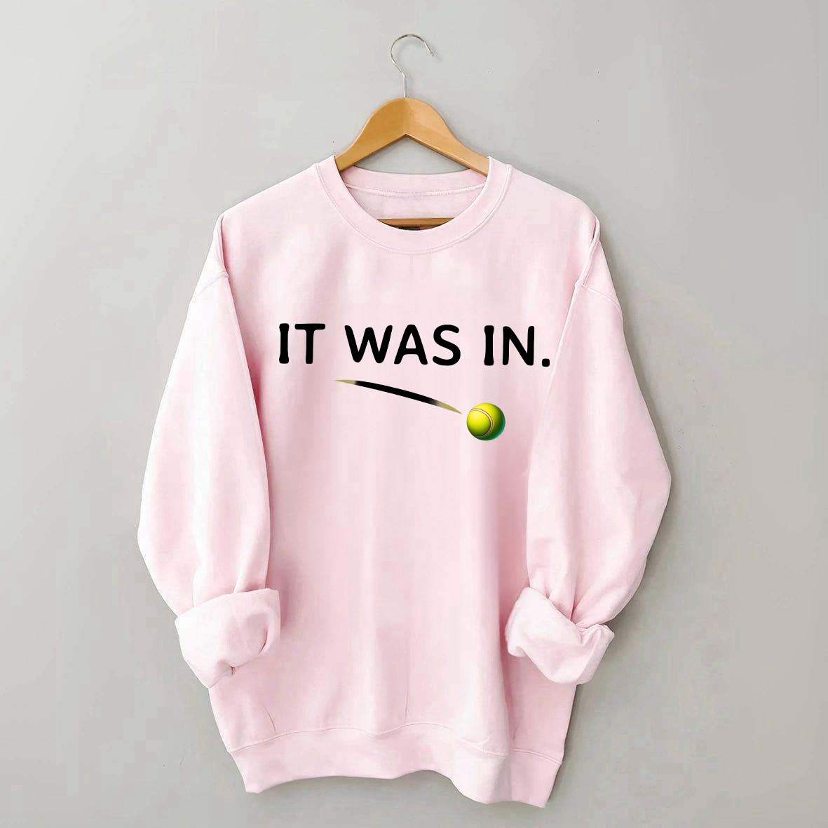It Was In Funny Tennis Sweatshirt